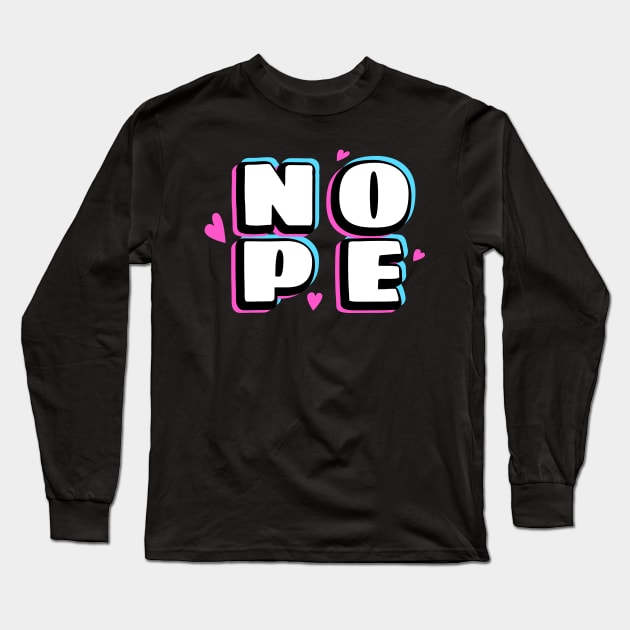 Nope Design Text Drawing Long Sleeve T-Shirt by BrightLightArts